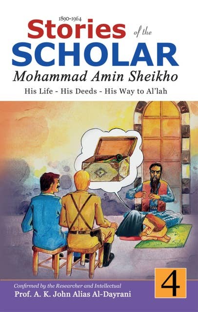 Stories of the Scholar Mohammad Amin Sheikho - Part Four: His Life, His Deeds, His Way to Al'lah