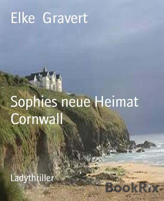 Sophies neue Heimat Cornwall: Ladythriller