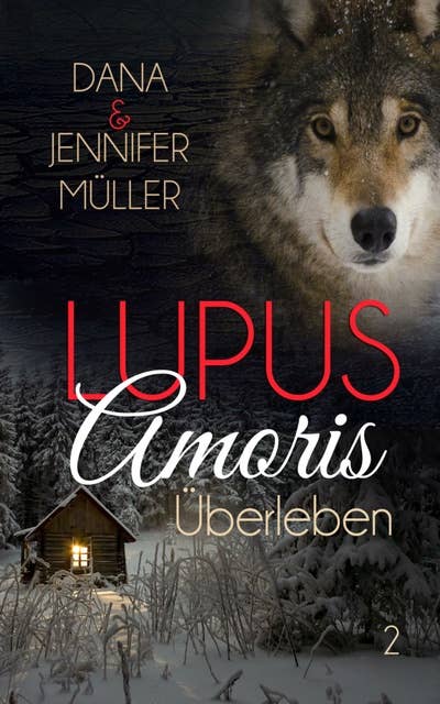 Lupus Amoris - Überleben: Fantasy-Romance