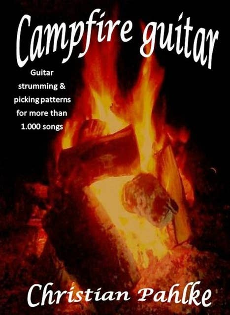 Cover for Campfire guitar: Now with sound files. Guitar strumming and picking patterns for more than 1.000 songs
