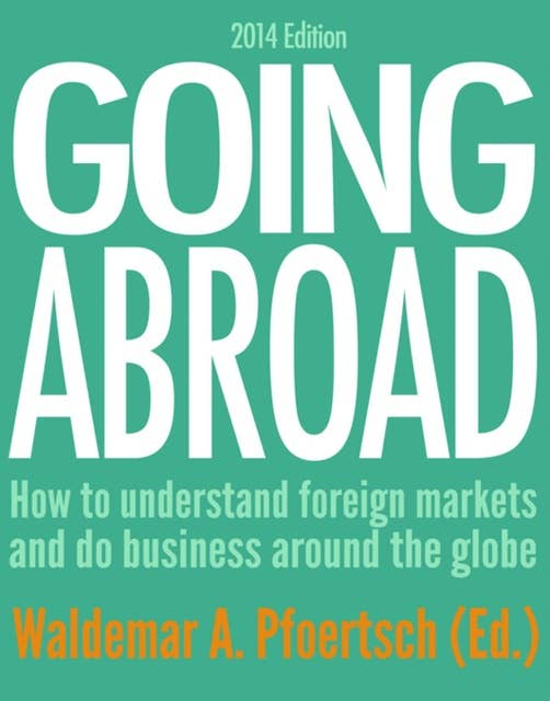 Going Abroad 2014: How to understand foreign markets and do business around the globe