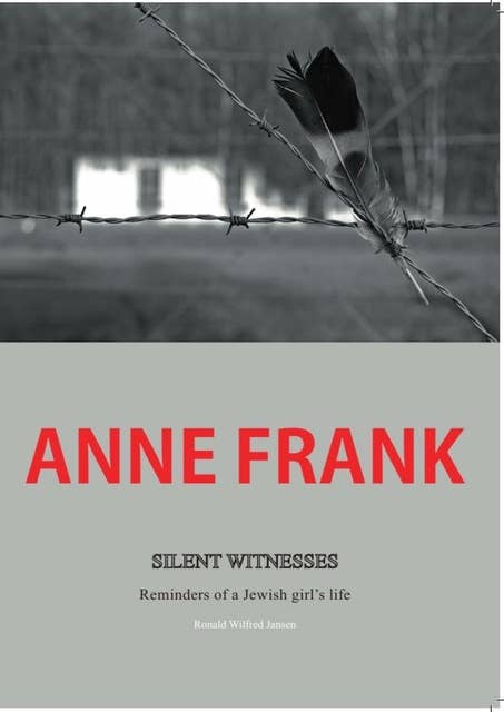 Anne Frank: Silent Witnesses. Reminders of a Jewish girl's life