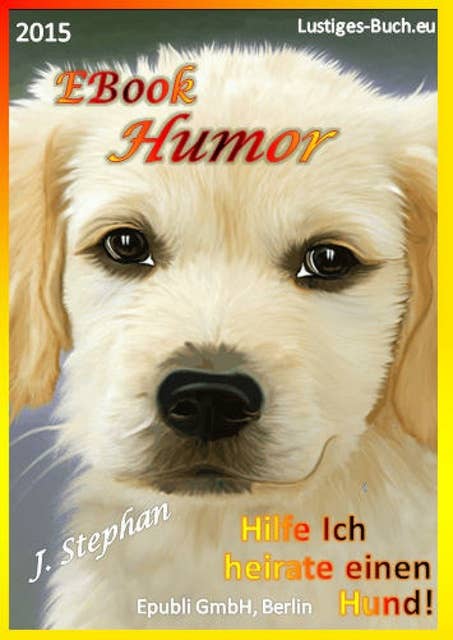 EBook Humor: Hilfe ich heirate einen Hund!