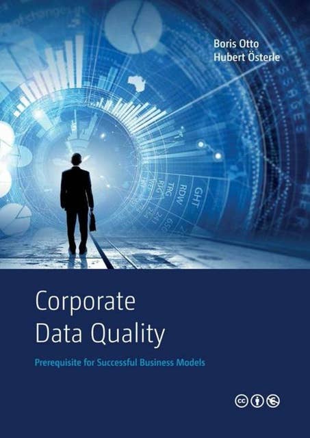 Corporate Data Quality: Prerequisite for Successful Business Models