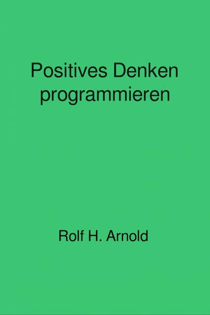 Positives Denken programmieren