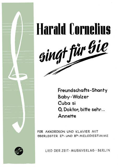 Harald Cornelius singt für Sie: Für Akkordeon und Klavier mit überlegter Eb- und Bb Melodiestimme