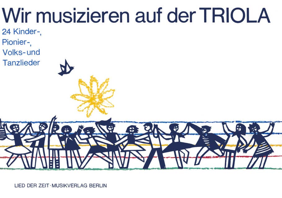 Wir musizieren auf der Triola: 24 Kinder-, Pionier-, Volks- und Tanzlieder