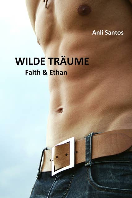 Wilde Träume 3: Faith und Ethan