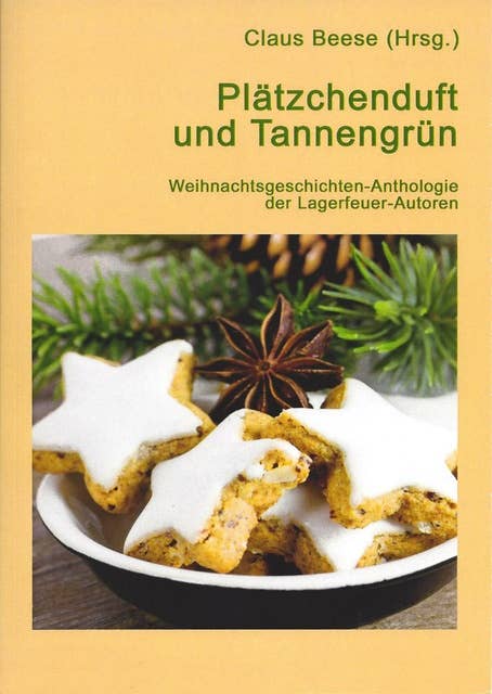 Plätzchenduft und Tannengrün: Weihnachtsgeschichten-Anthologie der Lagerfeuer-Autoren