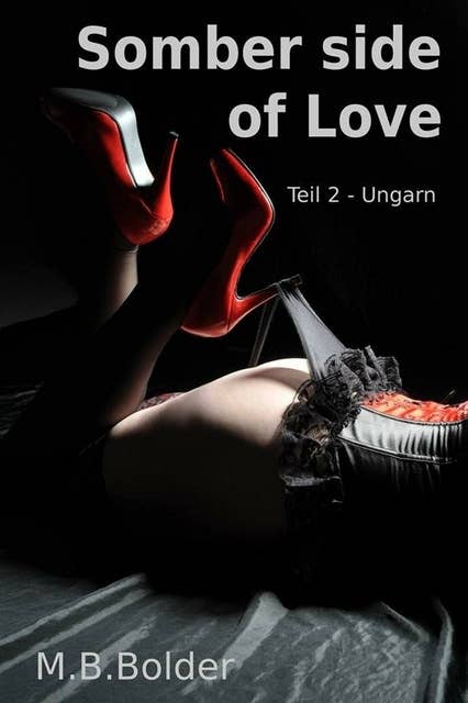 Somber Side of Love - Teil 2 Ungarn: Die düstere Seite der Liebe