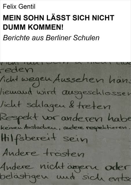 MEIN SOHN LÄSST SICH NICHT DUMM KOMMEN!: Berichte aus Berliner Schulen