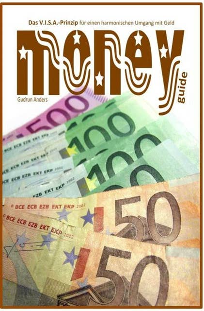 moneyguide: Das V.I.S.A.-Prinzip für einen harmonischen Umgang mit Geld