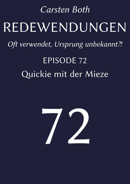 Redewendungen: Quickie mit der Mieze: Redewendungen – Oft verwendet, Ursprung unbekannt?! – EPISODE 72