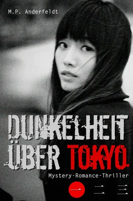 Dunkelheit über Tokyo – 1: Mystery-Romance-Thriller