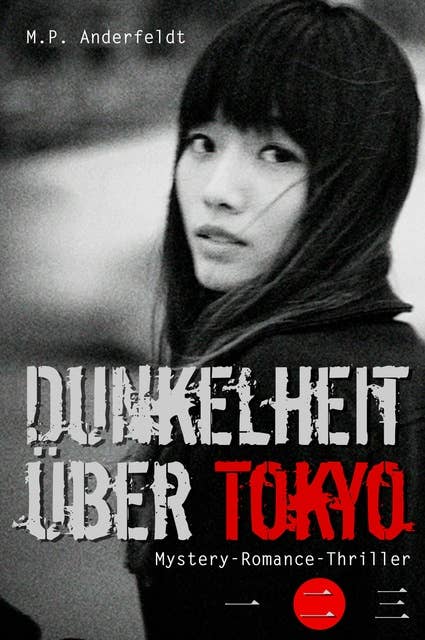 Dunkelheit über Tokyo – 2: Mystery-Romance-Thriller