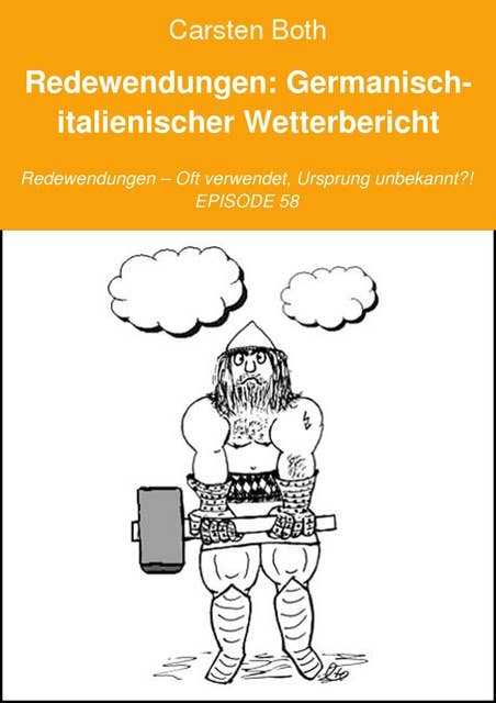 Redewendungen: Germanisch-italienischer Wetterbericht: Redewendungen – Oft verwendet, Ursprung unbekannt?! – EPISODE 58