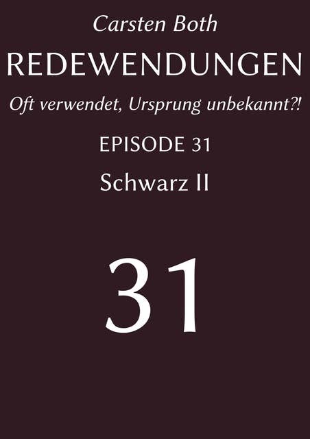 Redewendungen: Schwarz II: Redewendungen – Oft verwendet, Ursprung unbekannt?! – EPISODE 31