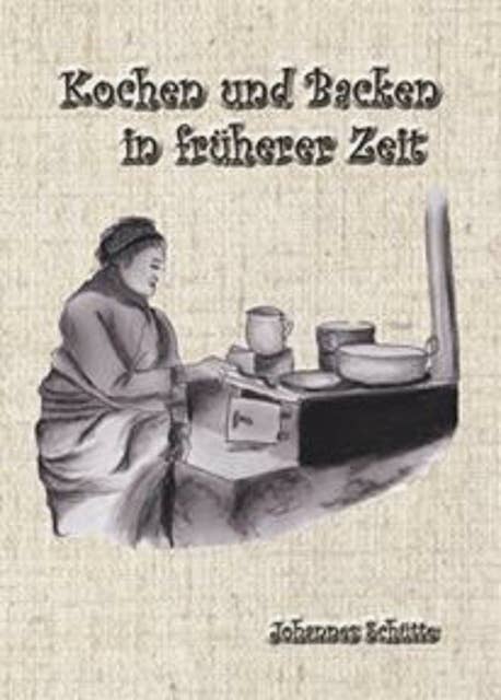Kochen und Backen in früheren Zeiten 1: Tante Rosas Kochbuch 1