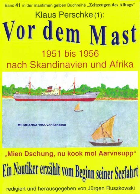 Vor dem Mast – ein Nautiker erzählt vom Beginn seiner Seefahrt 1951-56: Band 41 in der maritimen gelben Buchreihe bei Jürgen Ruszkowski