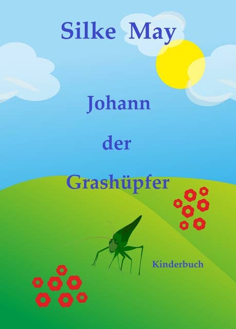 Johann der Grashüpfer: Kinderbuch