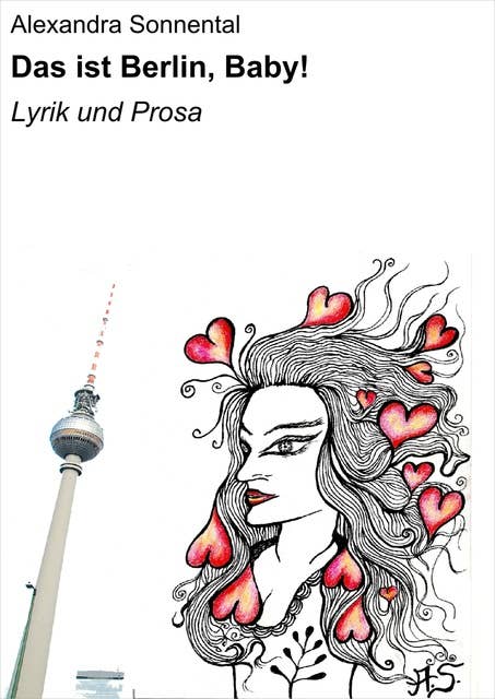 Das ist Berlin, Baby!: Lyrik und Prosa