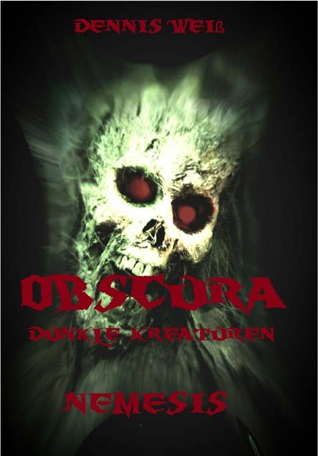Obscura- Dunkle Kreaturen (5): Part 5- Nemesis