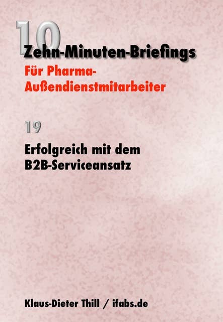Erfolgreich mit dem B2B-Serviceansatz: Zehn-Minuten-Briefings für Pharma-Außendienstmitarbeiter