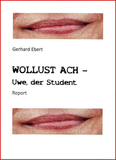 WOLLUST ACH - Uwe, der Student: Report
