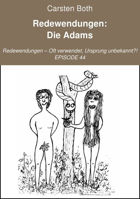 Redewendungen: Die Adams: Redewendungen – Oft verwendet, Ursprung unbekannt?! – EPISODE 44