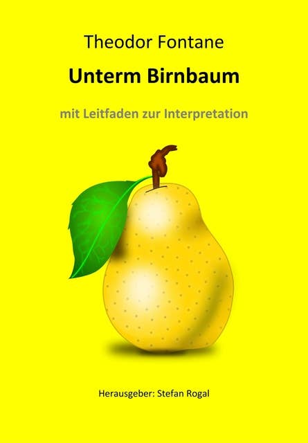 Unterm Birnbaum: Mit Leitfaden zur Interpretation