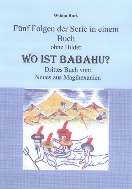 Wo ist Babahu - 5 Folgen in einem Buch - ohne Bilder: 3, Buch von: Neues aus Magihexanien