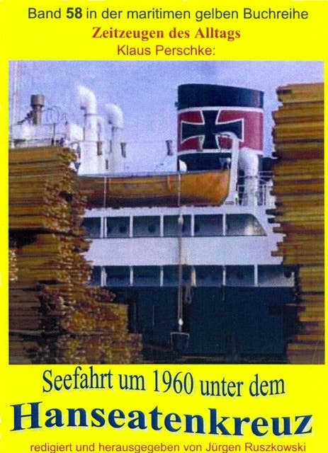 Seefahrt unter dem Hanseatenkreuz der Hanseatischen Reederei Emil Offen & Co. KG um 1960: Band 58 in der maritimen gelben Buchreihe bei Jürgen Ruszkowski