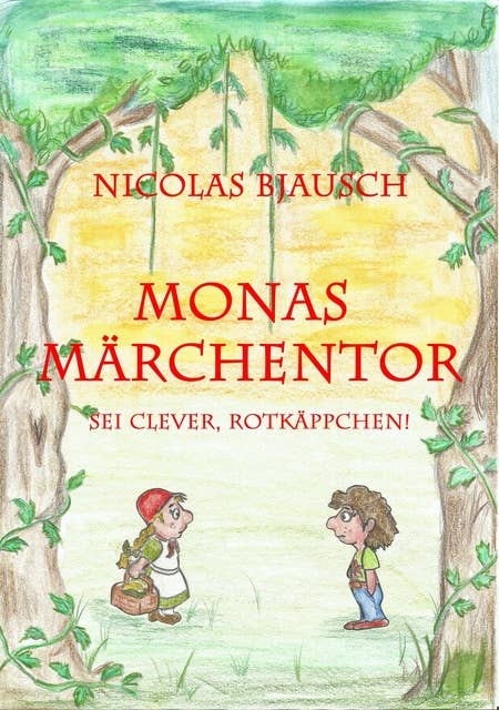 Monas Märchentor: Sei clever, Rotkäppchen!