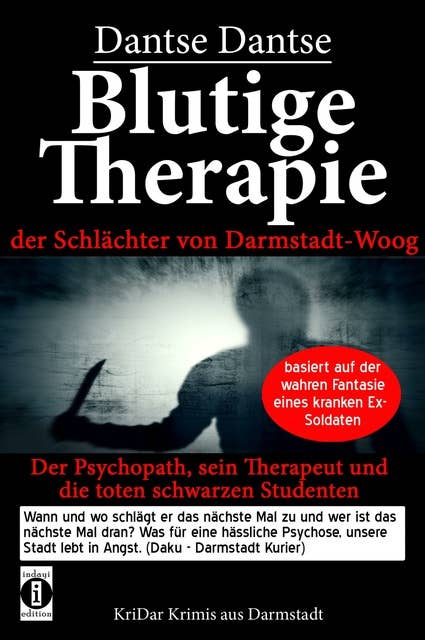Blutige Therapie – der Schlächter von Darmstadt-Woog: Der Psychopath, sein Therapeut und die toten schwarzen Studenten
