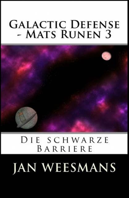 Galactic Defense - Mats Runen 3: Die schwarze Barriere