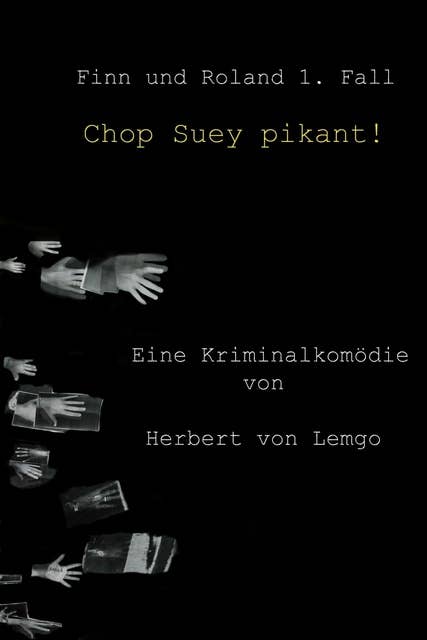 Chop Suey pikant!: Eine Kriminalkomödie in zehn Abschnitten