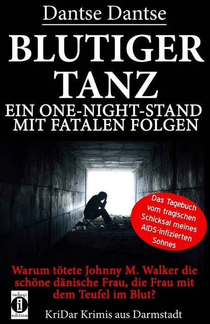 BLUTIGER TANZ - Ein One-Night-Stand mit fatalen Folgen: Warum tötete Johnny M. Walker die schöne dänische Frau, die Frau mit dem Teufel im Blut?