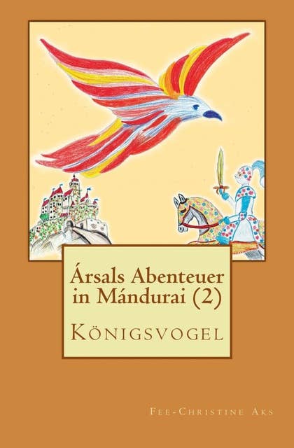 Königsvogel: Ársals Abenteuer in Mándurai (2)