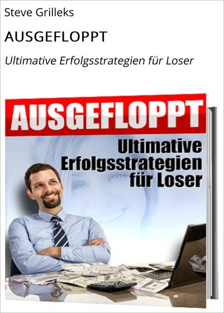 AUSGEFLOPPT: Ultimative Erfolgsstrategien für Loser