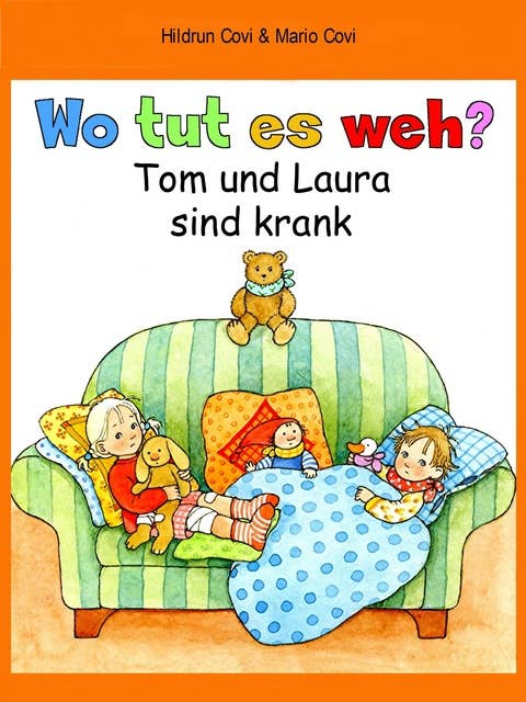 WO TUT ES WEH?: Tom und Laura sind krank