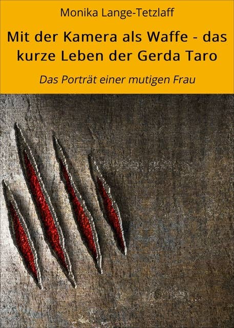 Mit der Kamera als Waffe - das kurze Leben der Gerda Taro: Das Porträt einer mutigen Frau