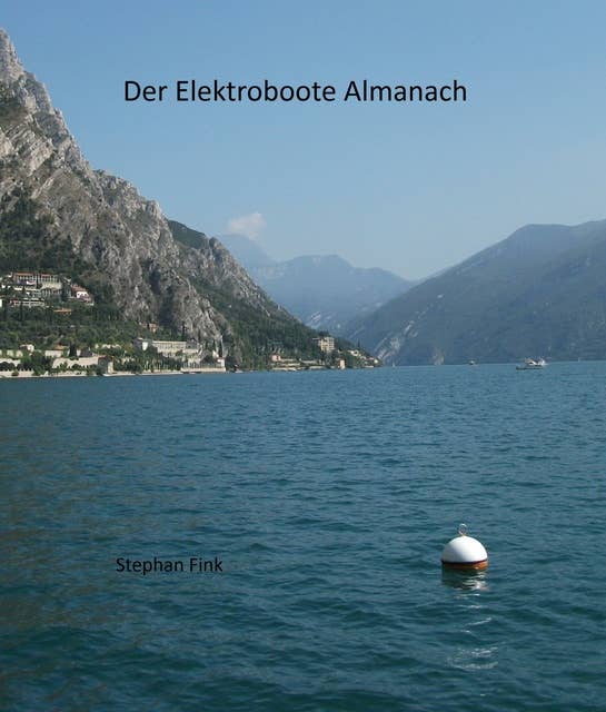 Der Elektroboote Almanach: Eine Datensammlung aller gängigen Elektroboote mit zusätzlichen Techniktipps