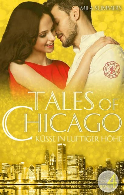 Küsse in luftiger Höhe: Tales of Chicago (Band 4)