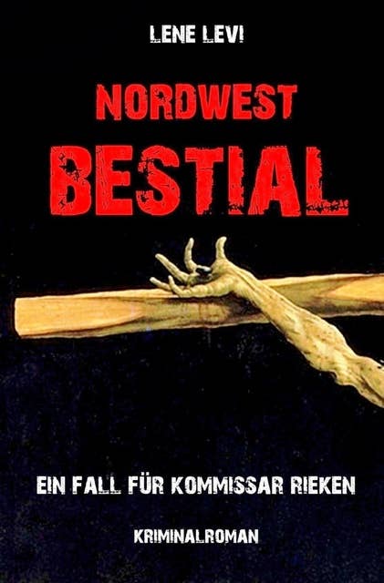 Nordwest Bestial: Ein Fall für Kommissar Rieken