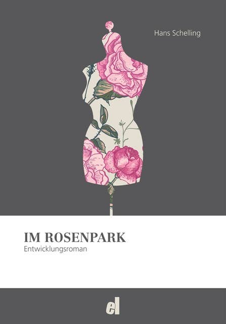 Im Rosenpark: Ein Entwicklungsroman