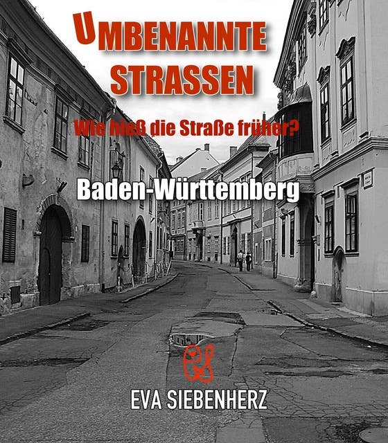 Umbenannte Straßen in Baden-Württemberg: Wie hieß die Straße früher?