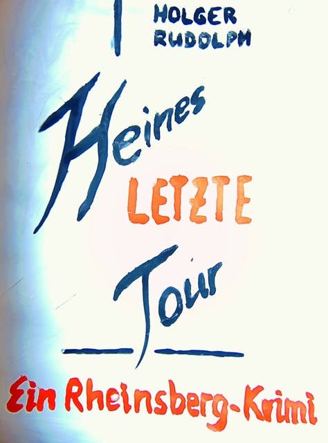 Heines letzte Tour: Ein Rheinsberg-Krimi