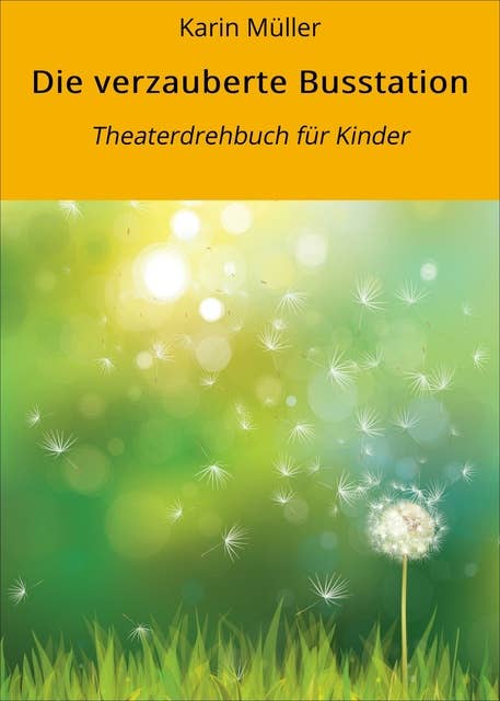 Die verzauberte Busstation: Theaterdrehbuch für Kinder