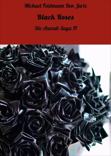 Black Roses: Die Anwalt-Saga II