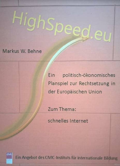 HighSpeed.eu: Ein politisch-ökonomisches Planspiel zur Rechtsetzung in der EU zum Thema schnelle Internetverbindung